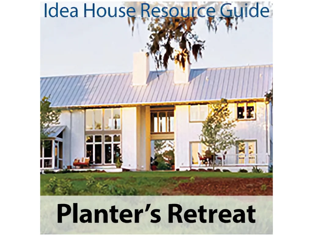 Planter's Retreat Idea House Resource Guide