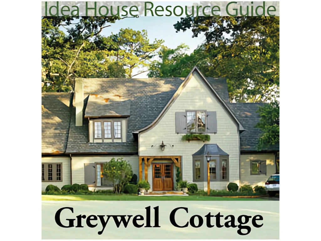 Greywell Cottage Idea House Resource Guide