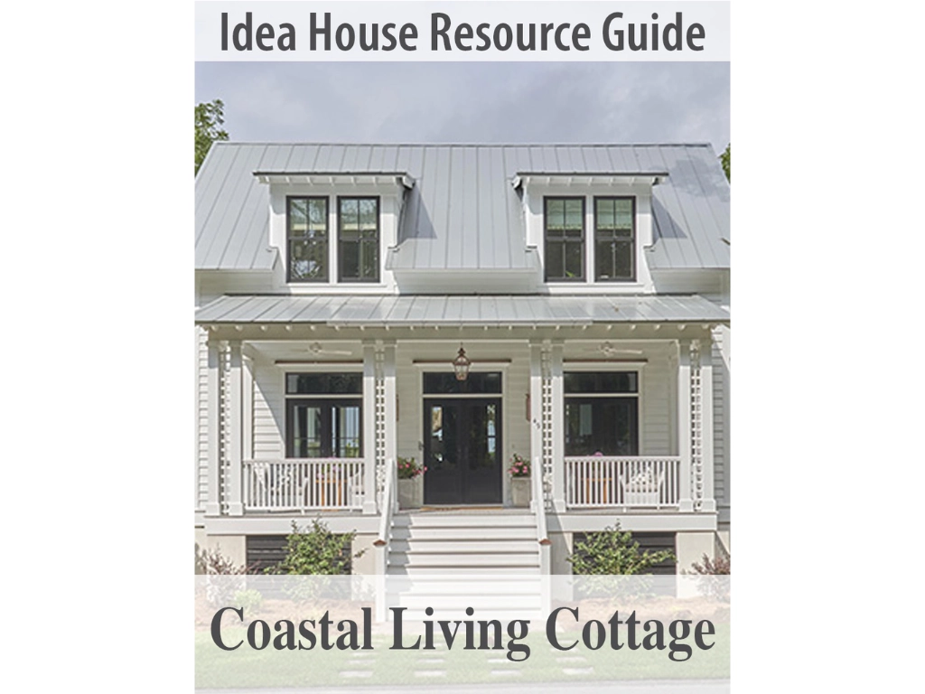 Coastal Living Cottage Idea House Resource Guide