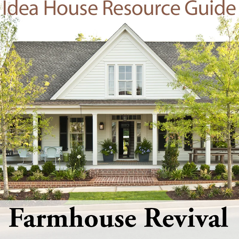 Farmhouse Revival Idea House Resource Guide